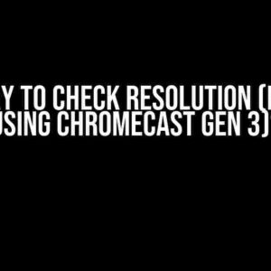 Any way to check resolution (Netflix using Chromecast Gen 3)?