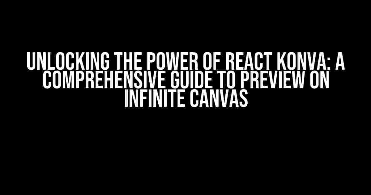 Unlocking the Power of React Konva: A Comprehensive Guide to Preview on Infinite Canvas